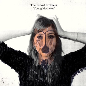 [the+blood+brothers+-+young+machetes.jpg]
