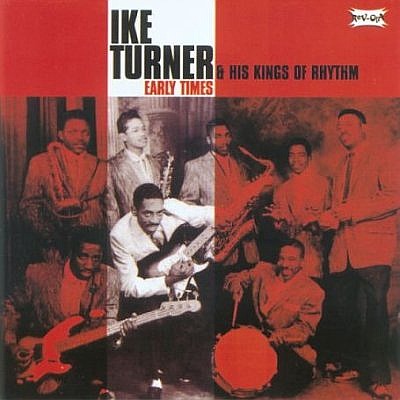 [Ike+Turner+&+His+Kings+Of+Rhythm+-+Early+Times.jpg]