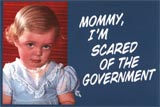 [7895_b~Mommy-I-m-Scared-Of-The-Government-Posters.jpg]
