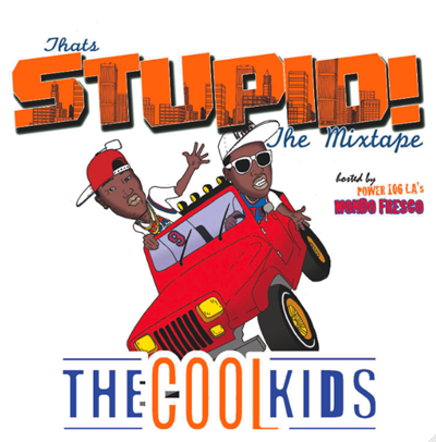 [the-cool-kids-thats-stupid-the-mixtape.png]