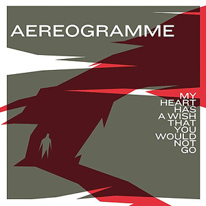 [Aereogramme-my_heart-cover.jpg]