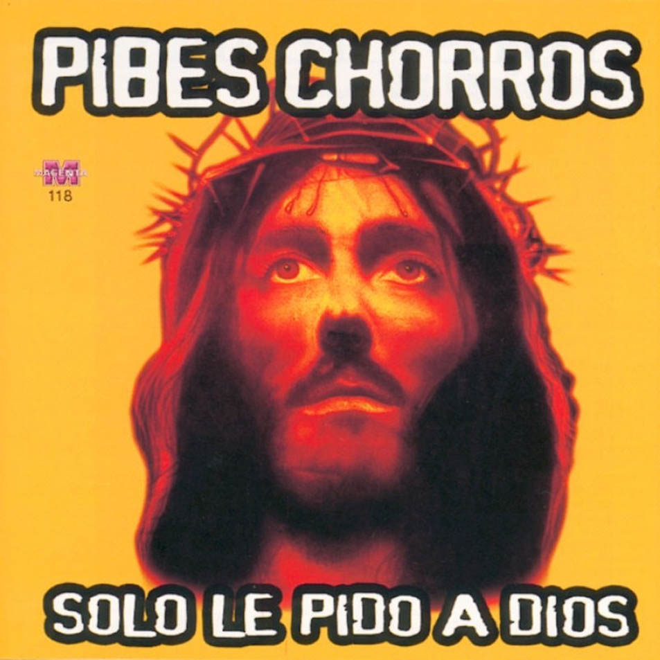 [Pibes_Chorros-Solo_Le_Pido_A_Dios.jpg]