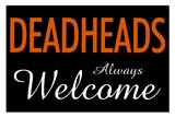 [rm12191_b~Deadheads-Always-Welcome-Posters.jpg]