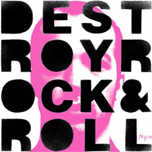[Mylo+-+Destroy+Rock+and+Roll.jpg]