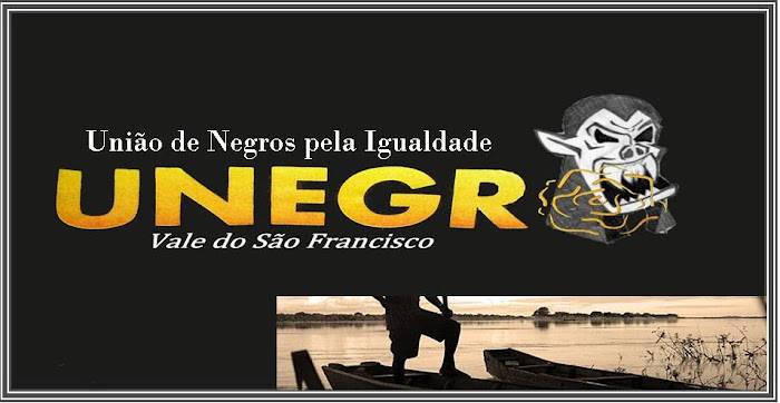 Blog da UNEGRO - Vale do São Francisco / Petrolina - Pernambuco - Brasil