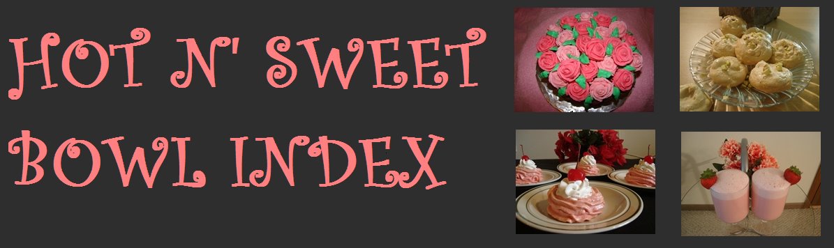 Hot N' Sweet Bowl Recipe Index