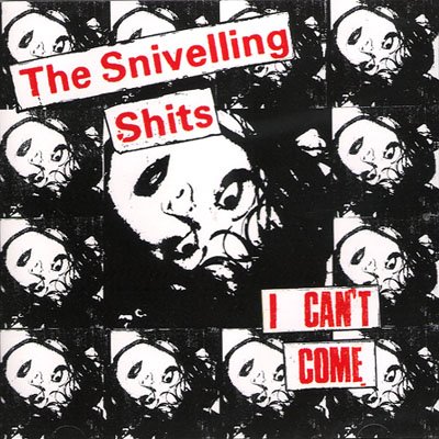 [Snivelling+Shits,+The+-+2007+-+I+Can't+Come+-+front.jpg]