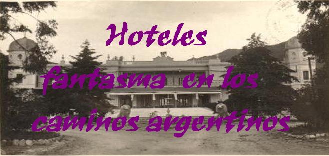 Hoteles fantasma en los caminos argentinos...