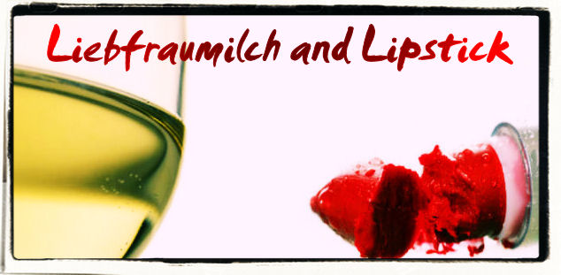 Liebfraumilch and Lipstick