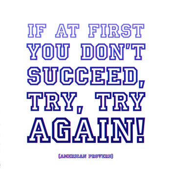[MDX05~Try-Try-Again-American-Proverb-Posters.jpg]
