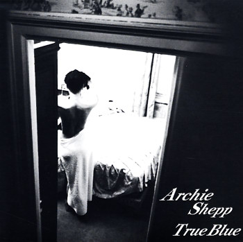 [Archie+Shepp+Quartet+-+True+Blue.jpg]