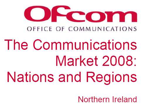 Ofcom Nations and Regions Communications Market Report 2008 (Northern Ireland)