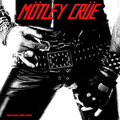 [Motley+crue+-+1982+-+Too+fast+for+love.jpg]