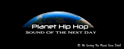 Planet Hip Hop - Sound Of The Next Day - ® Serving The Planet Since 2oo6
