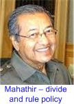 Mahathir divide & rule policy