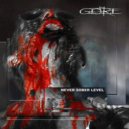 [G.o.r.e.+-+Never+Sober+Level+(2007).jpg]