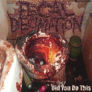 [Fecal+Decimation(2007)Did+You+Do+This.jpg]