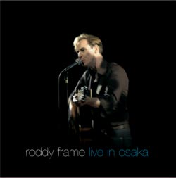 [Roddy+Frame+-+Live+in+Osaka.jpg]