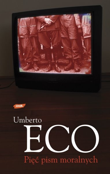 Umberto Eco. Pięć pism moralnych.
