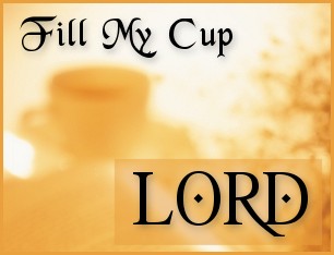 [Fill+My+Cup,+Lord.jpg]