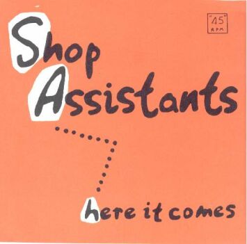 [Shop+Assistants+Here+It+Comes.jpg]
