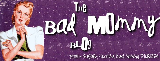 The Bad Mommy Blog