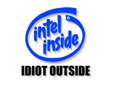 [intel-inside-idiot-outside.jpg]