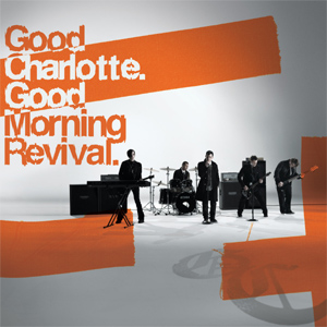 [Good+Charlotte+-+Good+Morning+Revival+-+Promos+2007+-+Front.jpg]