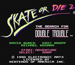 [Skate_or_Die_2_The_Search_for_Double_Trouble_NES_ScreenShot1.jpg]