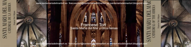 Dr. Francesc Tort. Santa María del Mar de Barcelona y otros temas.