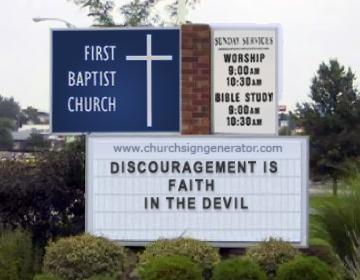 [95-churchsign-Discouragement+is+faith+in+the+devil.jpg]