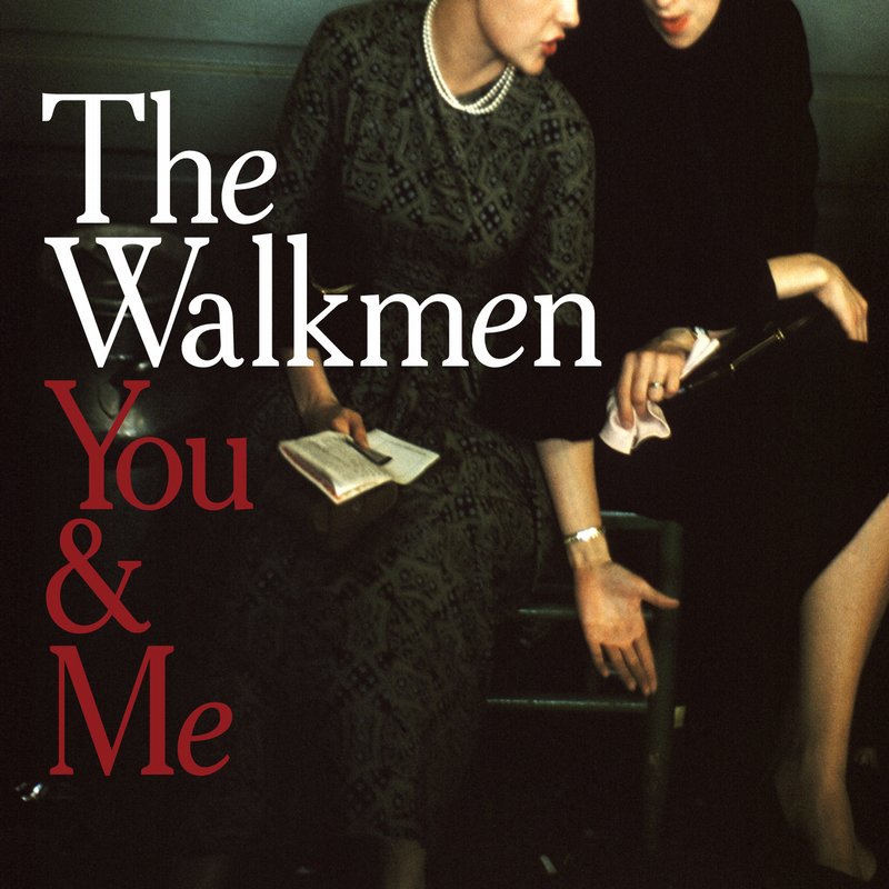 [You-&-Me-by-The-Walkmen_219269_full.jpg]
