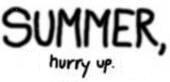 [Summer+hurry+up.jpg]
