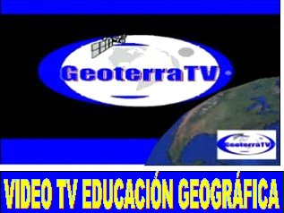 Geoterratv VIDEO TV EDUCACIÓN GEOGRÁFICA.