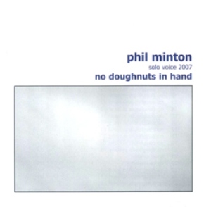 [Phil+Minton+-+No+Doughnuts+In+Hand.jpg]