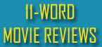 11-Word Movie Reviews