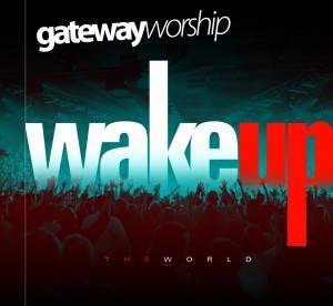 [Gateway+Worship+-+Wake+Up+the+World.jpg]