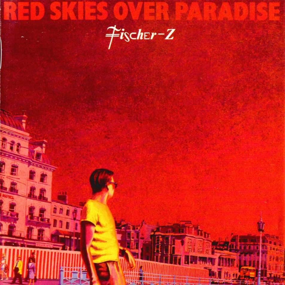 [Fischer-Z+-+Red+Skies+Over+Paradies+-+Front.jpg]
