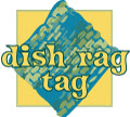 Dish Rag Tag!!