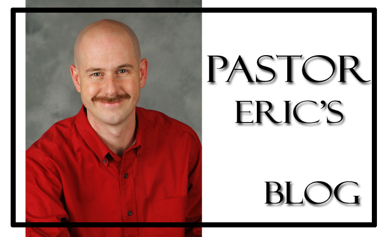 Pastor Eric's Blog