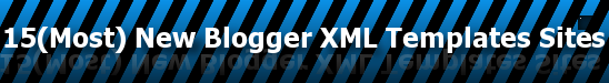 [15Most+New+Blogger+XML+Templates+Sites.png]