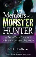 MEMOIRS OF A MONSTER HUNTER: A Five-Year Journey In Search Of The Unknown