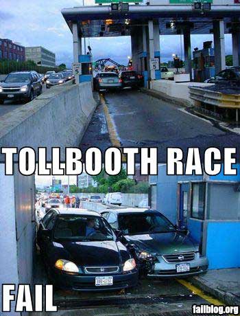 [fail-tollbooth-race.jpg]