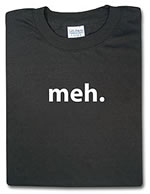 [meh-t-shirt.jpg]