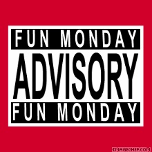 [fun+Monday+advisory.jpg]