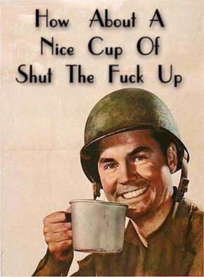 [how-about-a-nice-cup-of-shut-the-fuck-up[1].jpg]