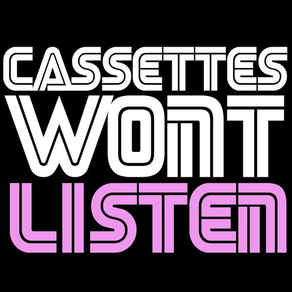 [cassettes+wont+listen.jpg]
