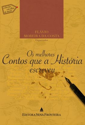 OS MELHORES CONTOS QUE A HISTÓRIA ESCREVEU. Ed. Nova Fronteira. 560 p. R$ 59,90
