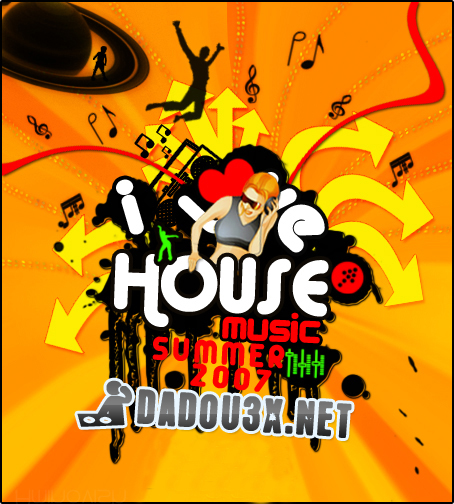 [i-love-house-music-summer-2007-dadou3xnet.jpg]
